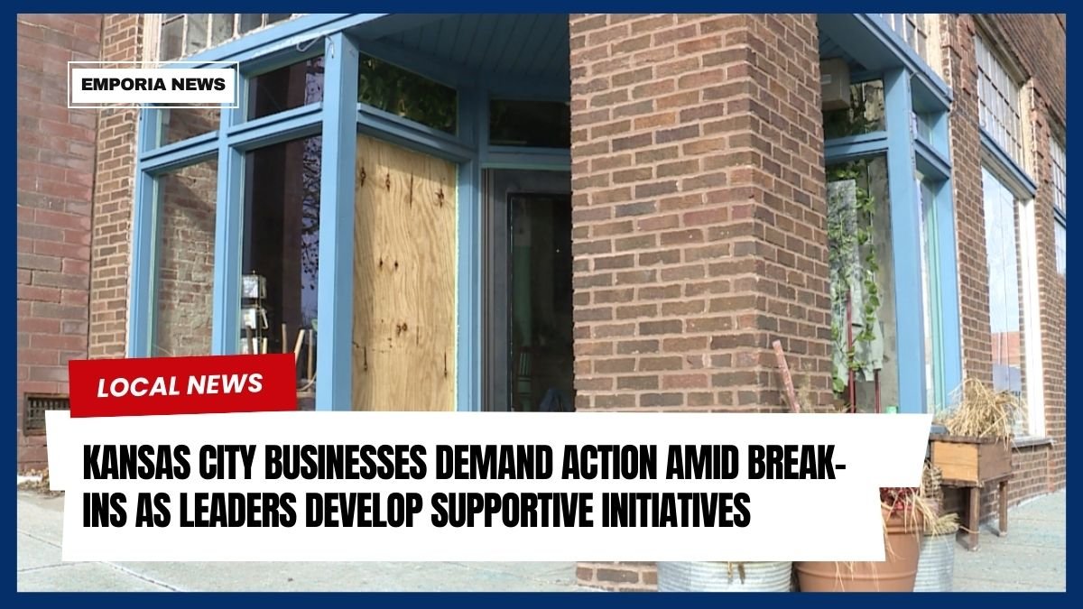 Kansas City Businesses Demand Action Amid Break-Ins as Leaders Develop Supportive Initiatives