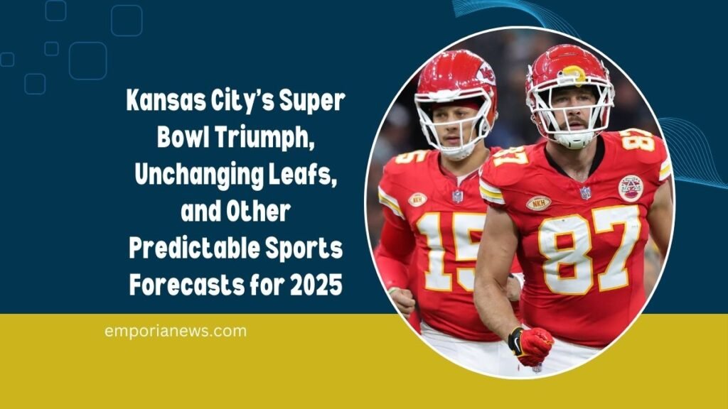 Kansas City’s Super Bowl Triumph, Unchanging Leafs, and Other Predictable Sports Forecasts for 2025