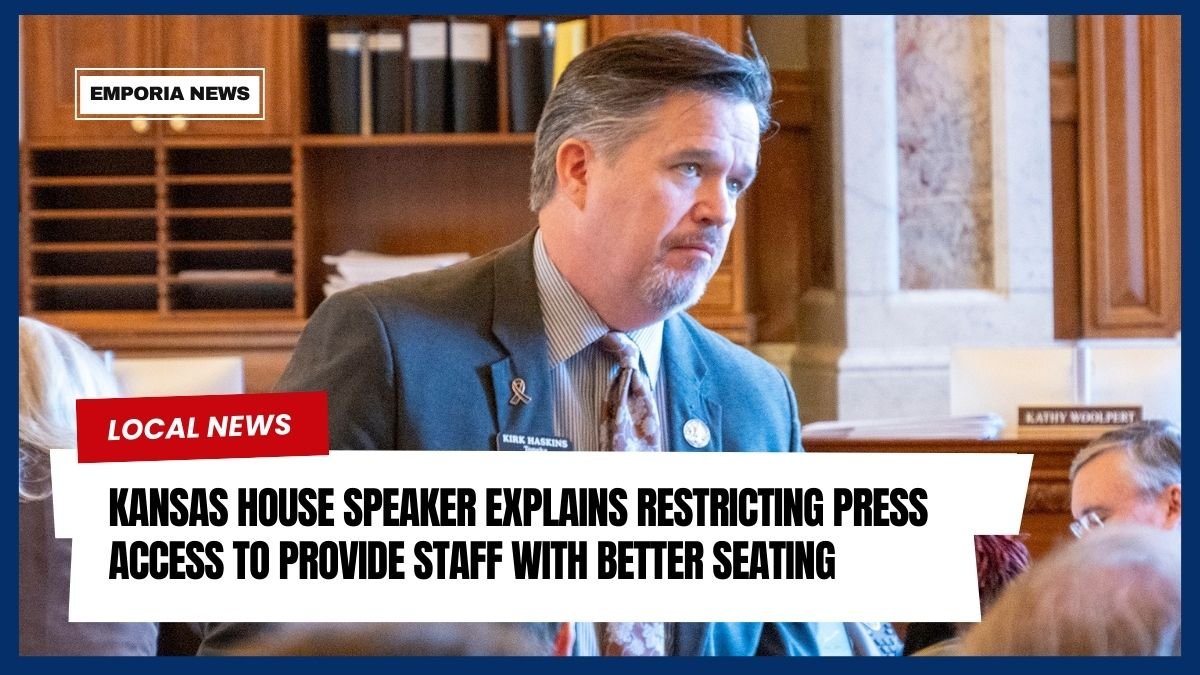 Kansas House Speaker Explains Restricting Press Access to Provide Staff with Better Seating