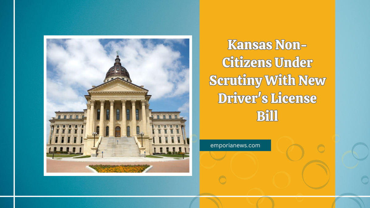 Kansas Non-Citizens Under Scrutiny With New Driver's License Bill