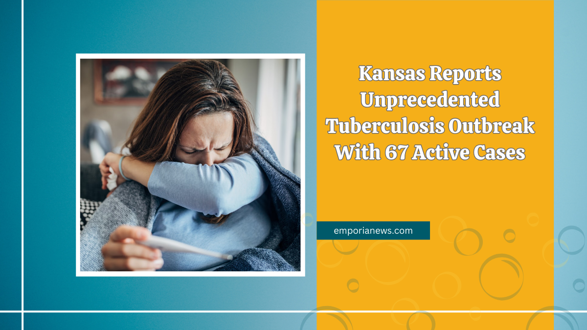 Kansas Reports Unprecedented Tuberculosis Outbreak With 67 Active Cases