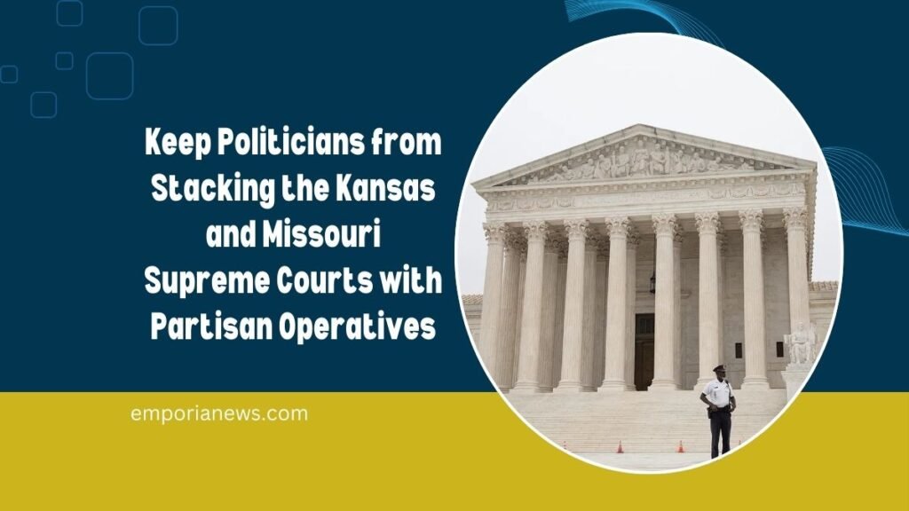 Keep Politicians from Stacking the Kansas and Missouri Supreme Courts with Partisan Operatives