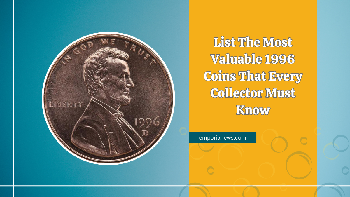 List The Most Valuable 1996 Coins That Every Collector Must Know