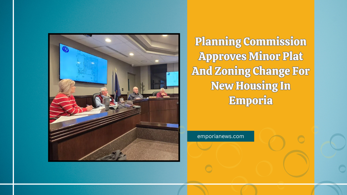 Planning Commission Approves Minor Plat And Zoning Change For New Housing In Emporia