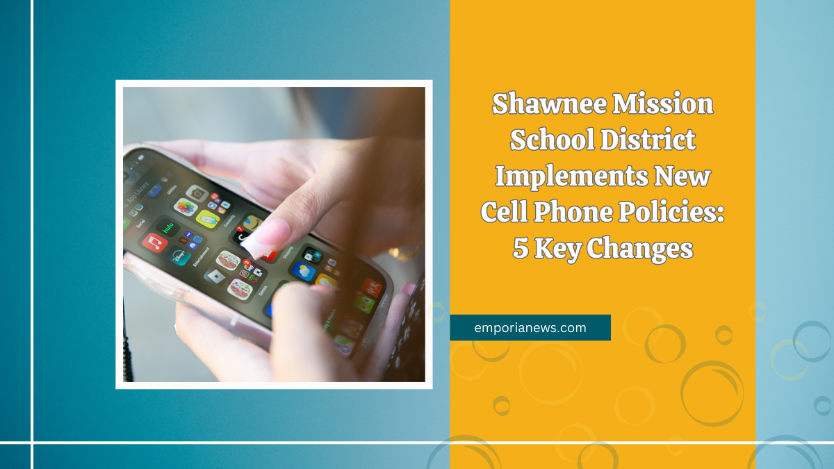 Shawnee Mission School District Implements New Cell Phone Policies: 5 Key Changes