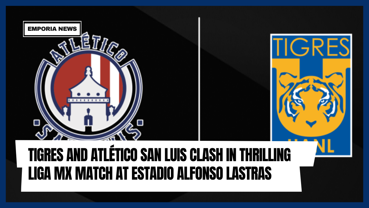 Tigres and Atlético San Luis Clash in Thrilling Liga MX Match at Estadio Alfonso Lastras