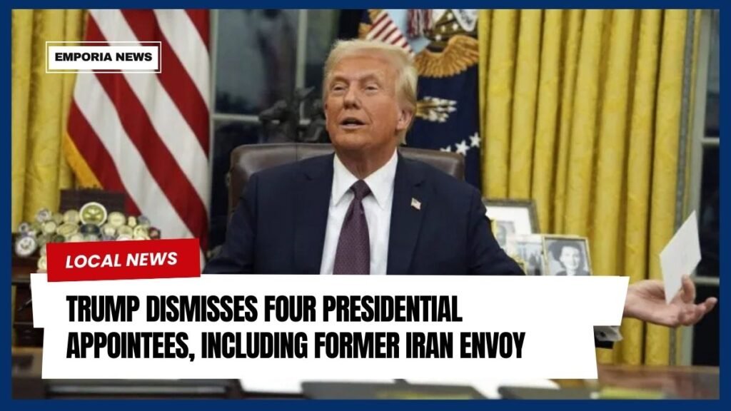 Trump Dismisses Four Presidential Appointees, Including Former Iran Envoy