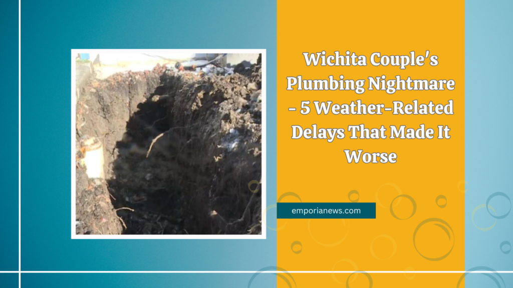 Wichita Couple's Plumbing Nightmare - 5 Weather-Related Delays That Made It Worse