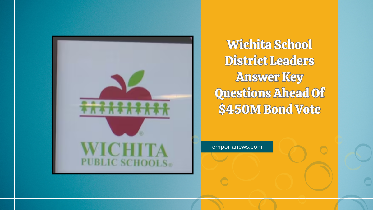 Wichita School District Leaders Answer Key Questions Ahead Of $450M Bond Vote