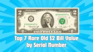 Top 7 Rare Old $2 Bill Value by Serial Number