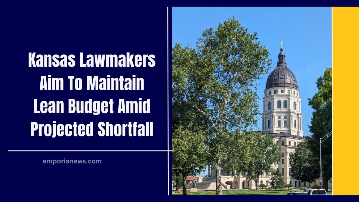 Kansas Lawmakers Aim To Maintain Lean Budget Amid Projected Shortfall