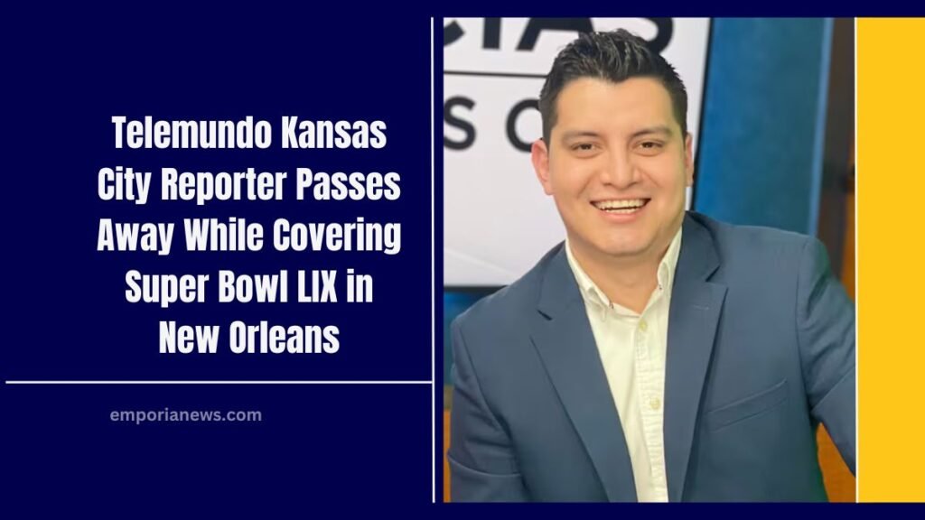 Tragic Loss- Telemundo Kansas City Reporter Passes Away While Covering Super Bowl LIX in New Orleans
