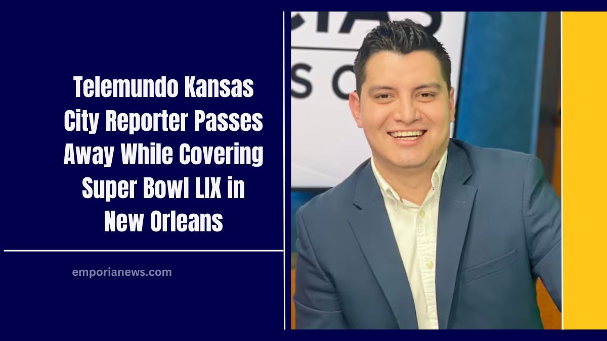 Tragic Loss- Telemundo Kansas City Reporter Passes Away While Covering Super Bowl LIX in New Orleans