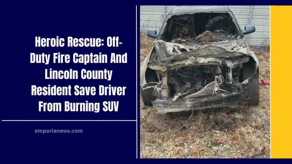 Heroic Rescue: Off-Duty Fire Captain And Lincoln County Resident Save Driver From Burning SUV