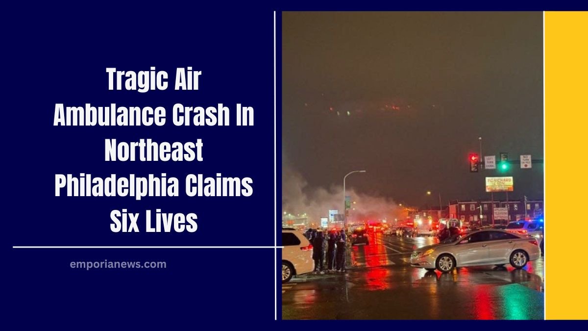 Tragic Air Ambulance Crash In Northeast Philadelphia Claims Six Lives