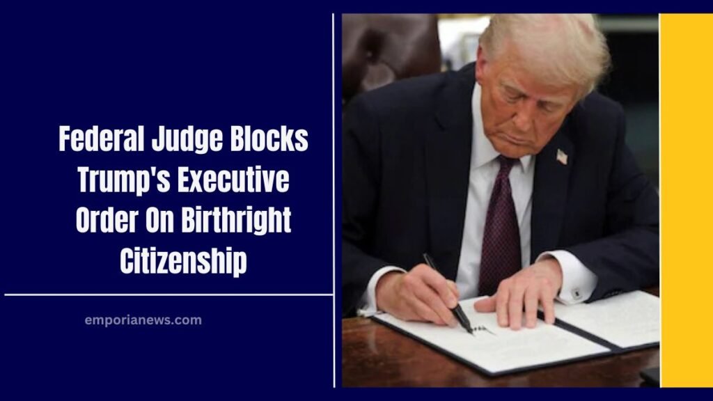 Federal Judge Blocks Trump's Executive Order On Birthright Citizenship