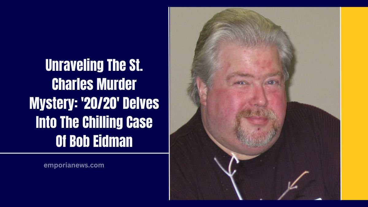 Unraveling The St. Charles Murder Mystery: '20/20' Delves Into The Chilling Case Of Bob Eidman