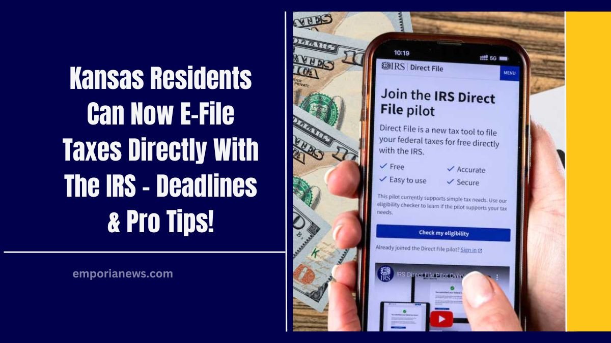 Kansas Residents Can Now E-File Taxes Directly With The IRS – Deadlines & Pro Tips!