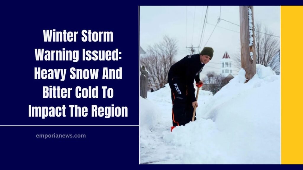 Winter Storm Warning Issued: Heavy Snow And Bitter Cold To Impact The Region