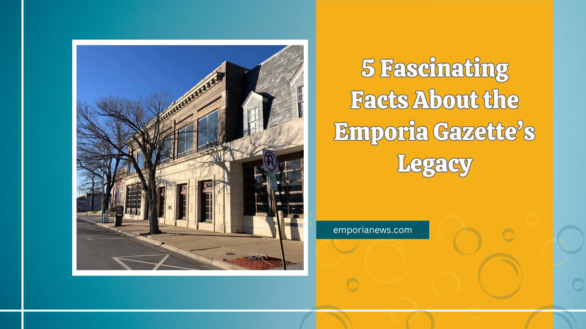 5 Fascinating Facts About the Emporia Gazette’s Legacy