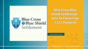 Blue Cross Blue Shield Settlement - How To Claim Your $333 Payment