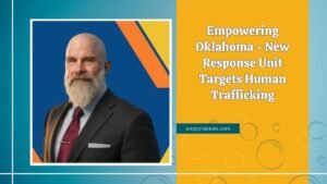 Empowering Oklahoma - New Response Unit Targets Human Trafficking