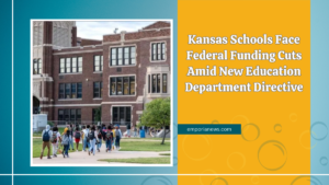 Kansas Schools Face Federal Funding Cuts Amid New Education Department Directive