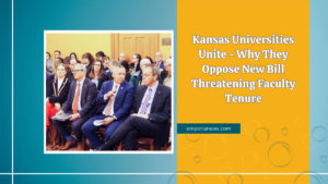 Kansas Universities Unite - Why They Oppose New Bill Threatening Faculty Tenure