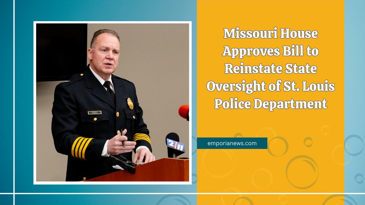 Missouri House Approves Bill to Reinstate State Oversight of St. Louis Police Department