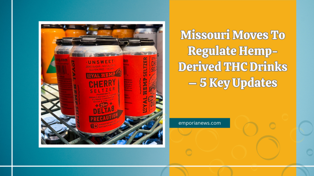 Missouri Moves To Regulate Hemp-Derived THC Drinks – 5 Key Updates