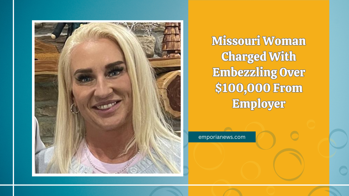 Missouri Woman Charged With Embezzling Over $100,000 From Employer