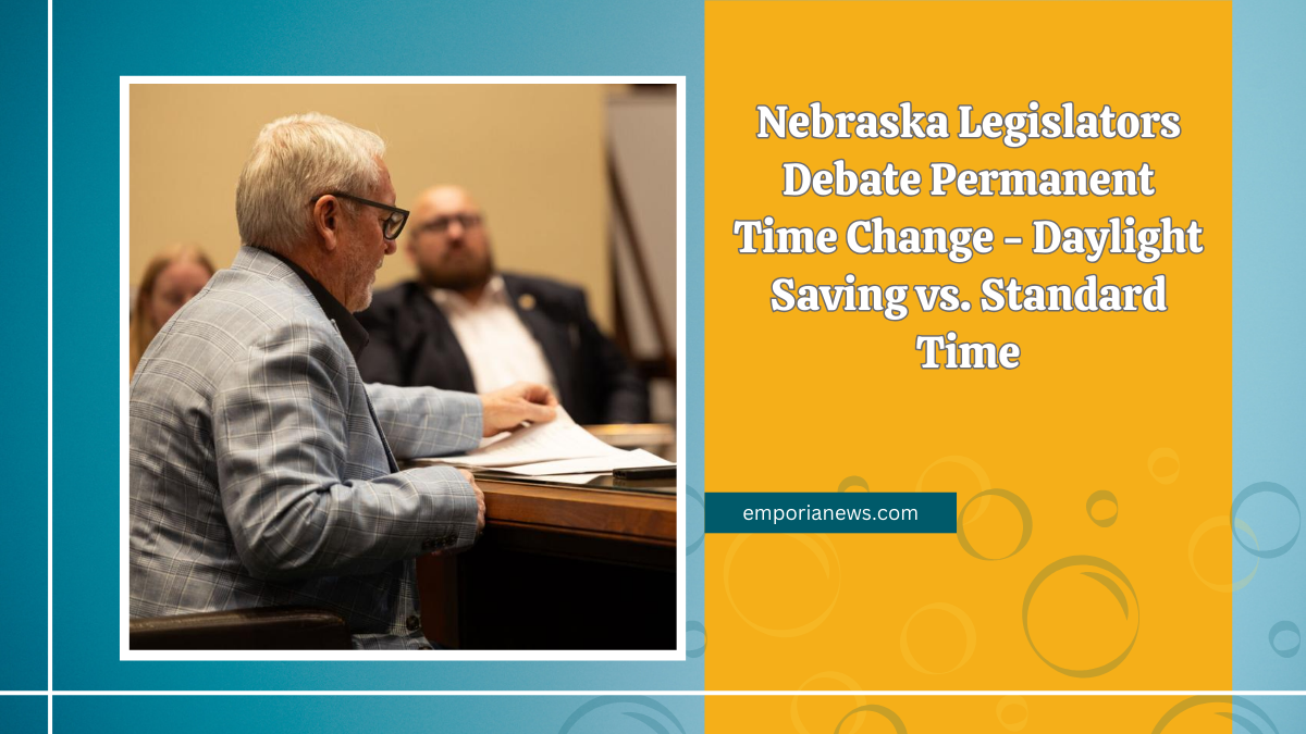 Nebraska Legislators Debate Permanent Time Change - Daylight Saving vs. Standard Time