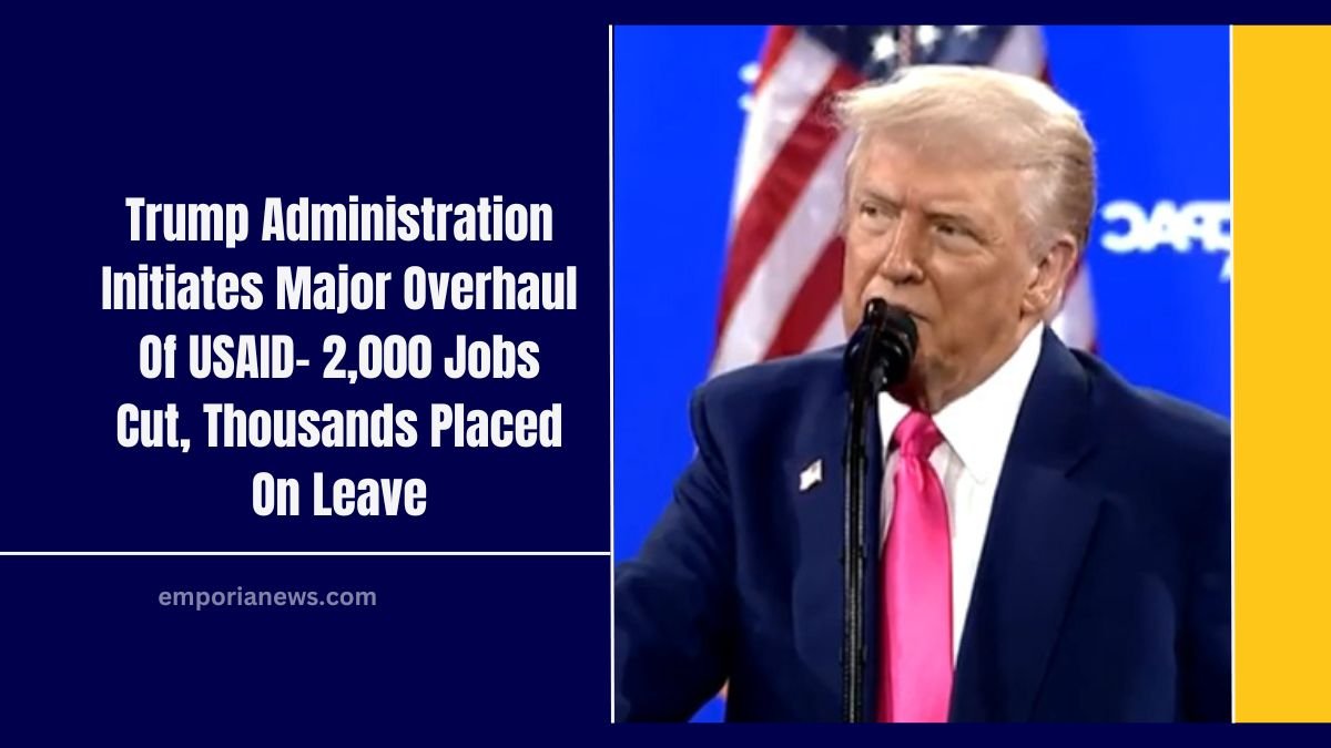 Trump Administration Initiates Major Overhaul Of USAID- 2,000 Jobs Cut, Thousands Placed On Leave