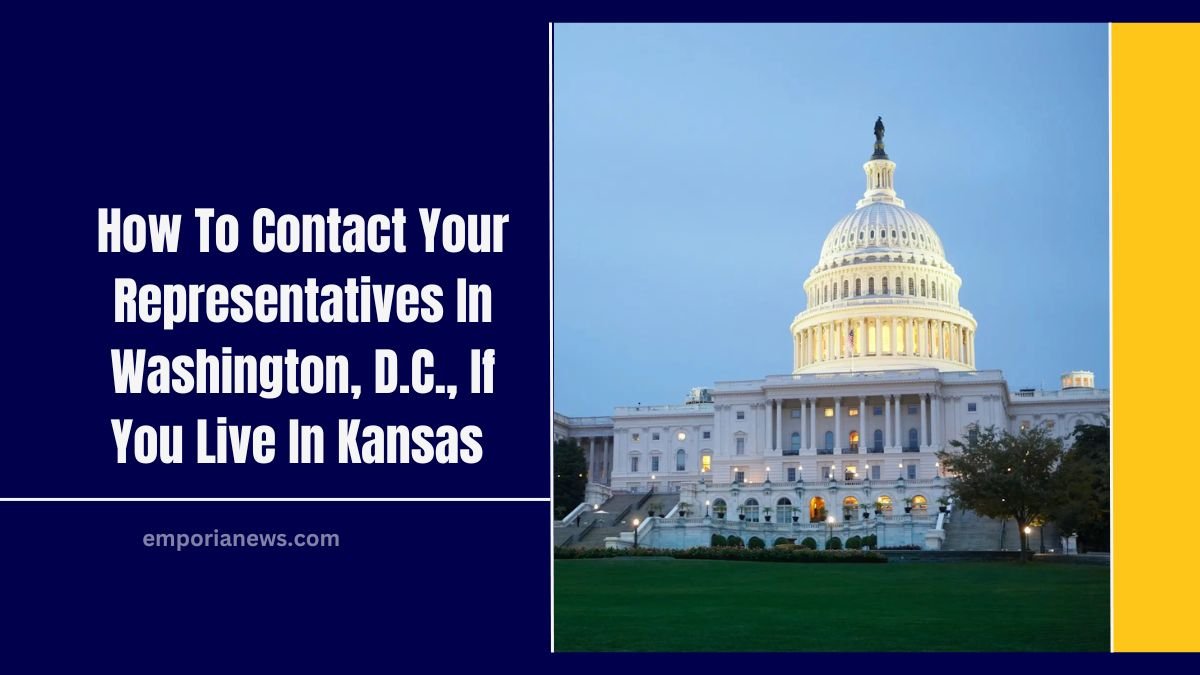 How To Contact Your Representatives In Washington, D.C., If You Live In Kansas – The Ultimate Guide For Kansas Constituents