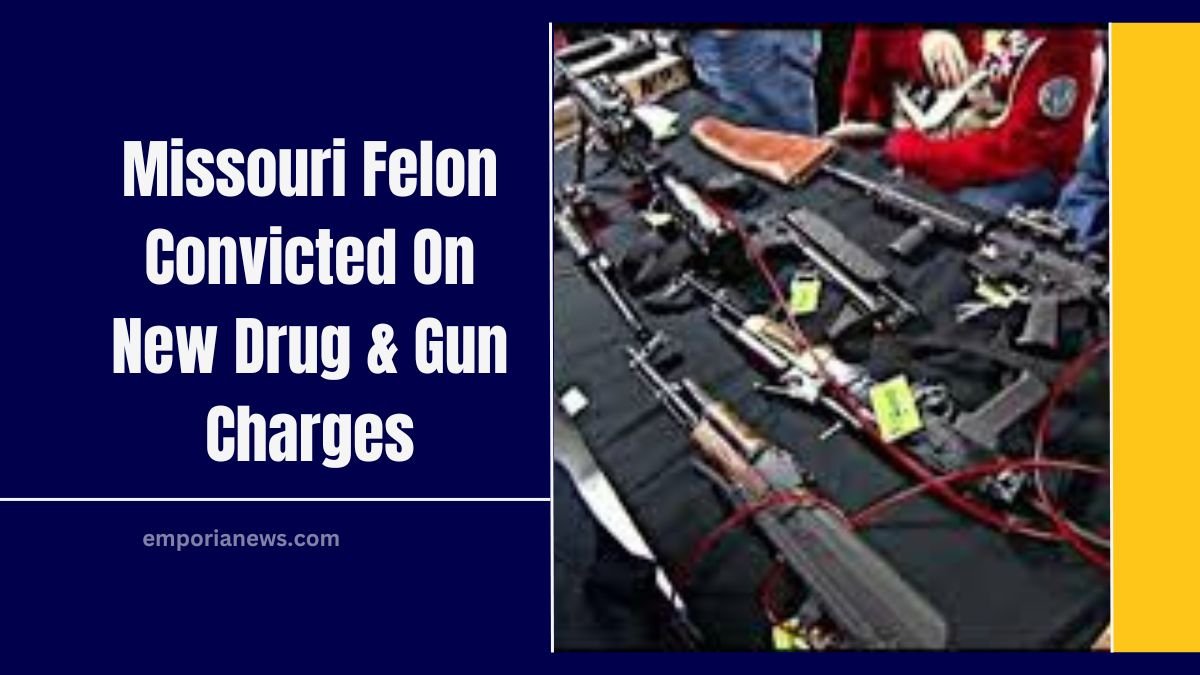 Missouri Felon Convicted On New Drug & Gun Charges- Trial Details, Convictions, And Next Steps