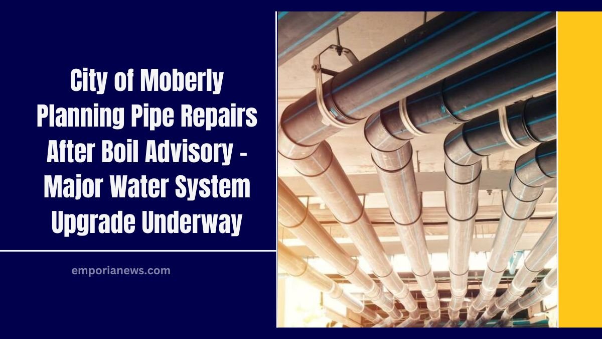 City of Moberly Planning Pipe Repairs After Boil Advisory – Major Water System Upgrade Underway