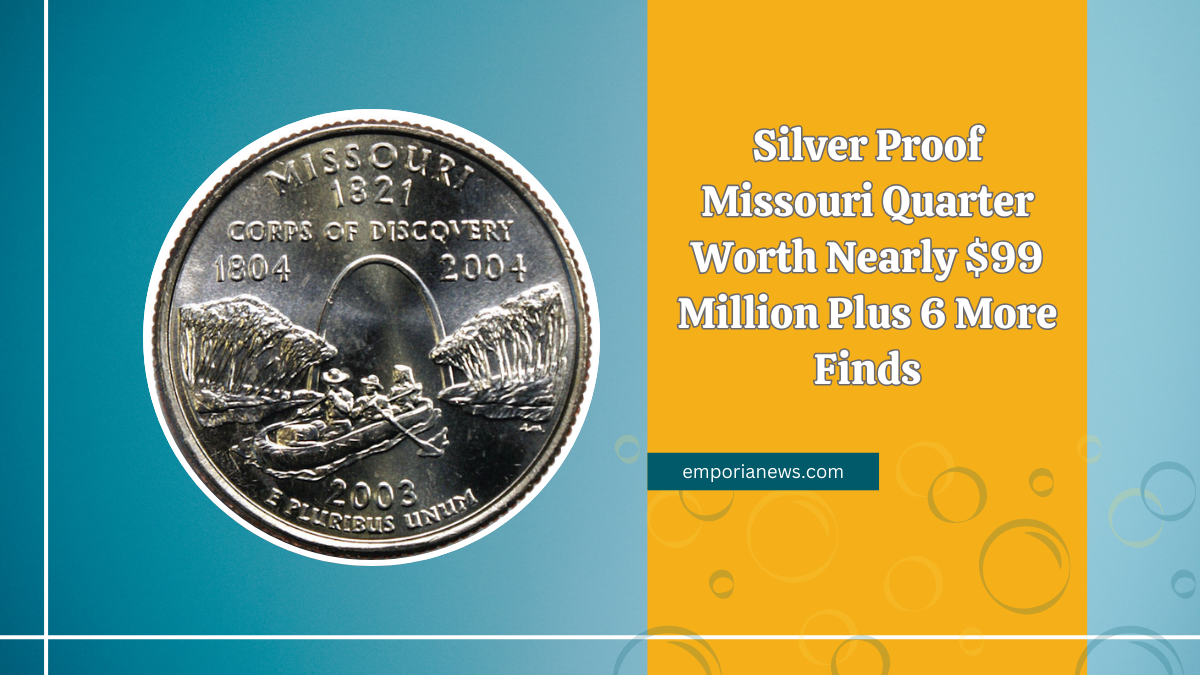 Silver Proof Missouri Quarter Worth Nearly $99 Million Plus 6 More Finds