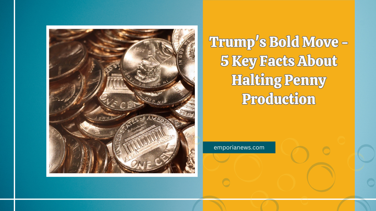 Trump's Bold Move - 5 Key Facts About Halting Penny Production