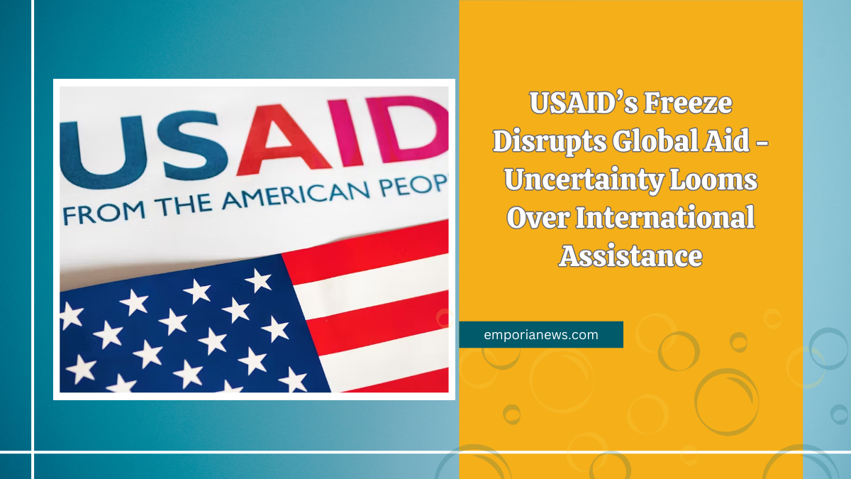 USAID’s Freeze Disrupts Global Aid - Uncertainty Looms Over International Assistance