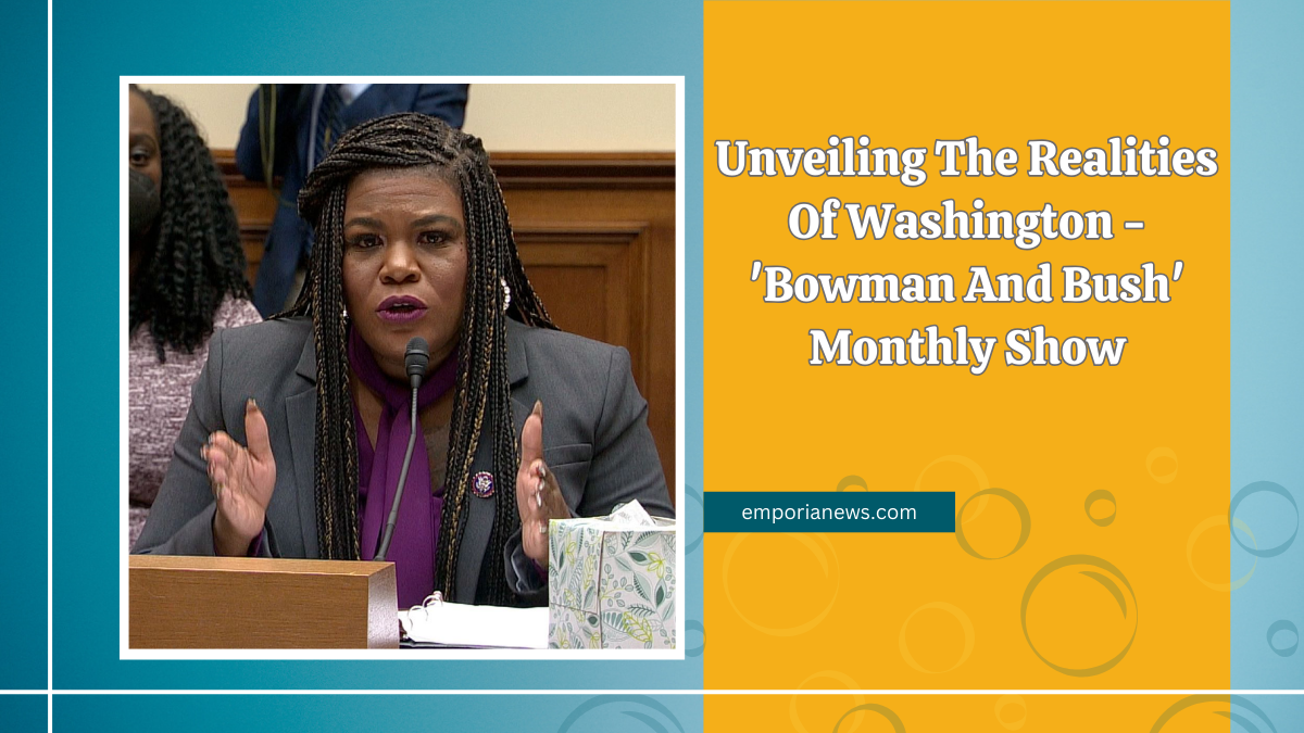 Unveiling The Realities Of Washington - 'Bowman And Bush' Monthly Show