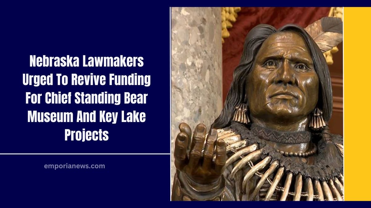 Nebraska Lawmakers Urged To Revive Funding For Chief Standing Bear Museum And Key Lake Projects