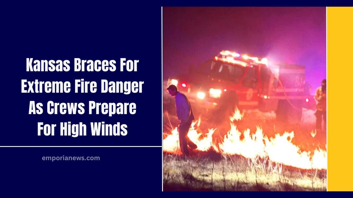 Kansas Braces For Extreme Fire Danger As Crews Prepare For High Winds