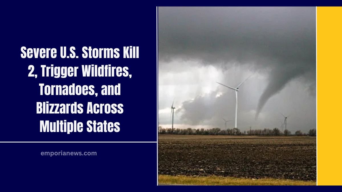 Severe U.S. Storms Kill 2, Trigger Wildfires, Tornadoes, and Blizzards Across Multiple States