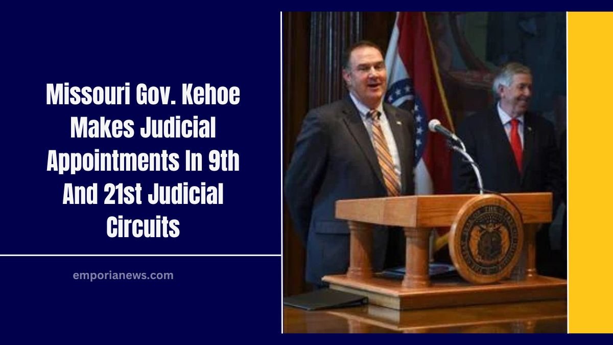 Missouri Gov. Kehoe Makes Judicial Appointments In 9th And 21st Judicial Circuits