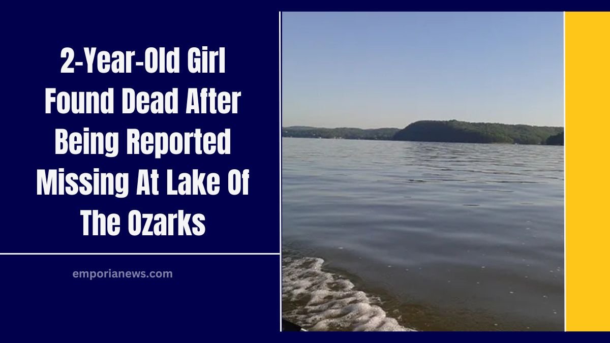 2-Year-Old Girl Found Dead After Being Reported Missing At Lake Of The Ozarks