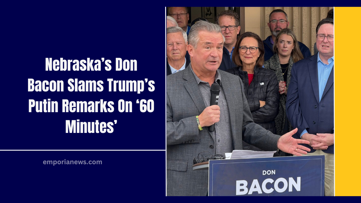 Nebraska’s Don Bacon Slams Trump’s Putin Remarks On ‘60 Minutes’