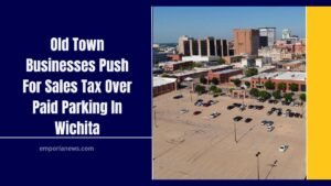 Old Town Businesses Push For Sales Tax Over Paid Parking In Wichita