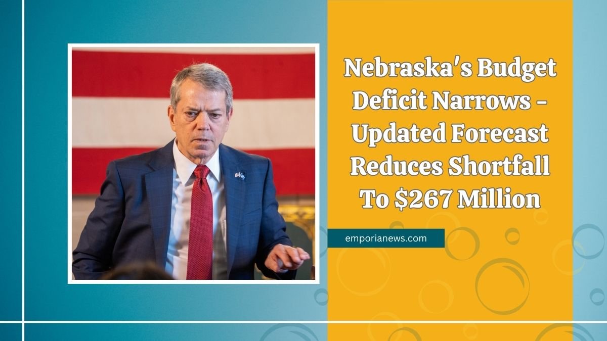 Nebraska's Budget Deficit Narrows - Updated Forecast Reduces Shortfall To $267 Million