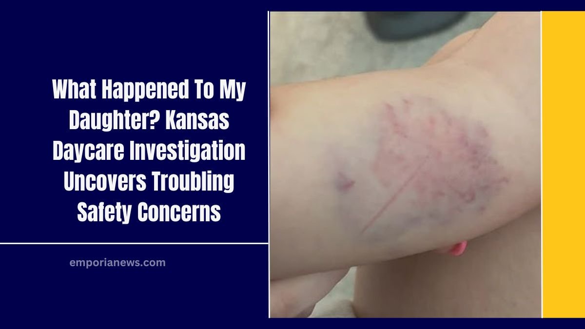 What Happened To My Daughter? Kansas Daycare Investigation Uncovers Troubling Safety Concerns