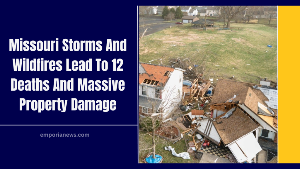 Missouri Storms And Wildfires Lead To 12 Deaths And Massive Property Damage